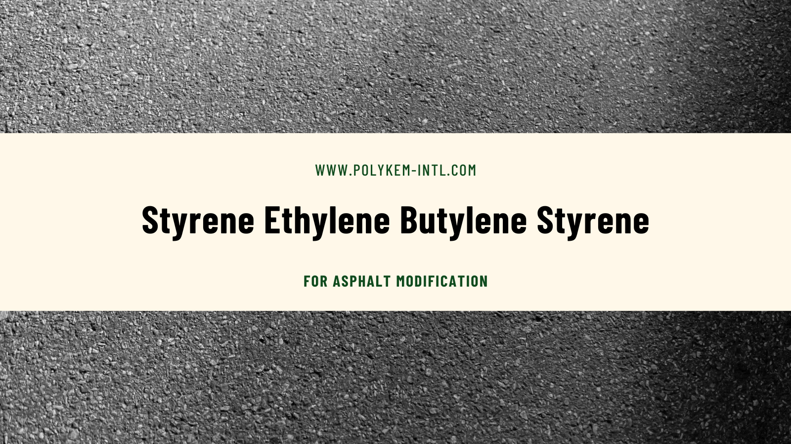 ເປັນຫຍັງ Styrene ethylene butylerene starrene ແມ່ນວັດຖຸດິບຕົ້ນຕໍສໍາລັບການດັດແປງ ASPHALT
