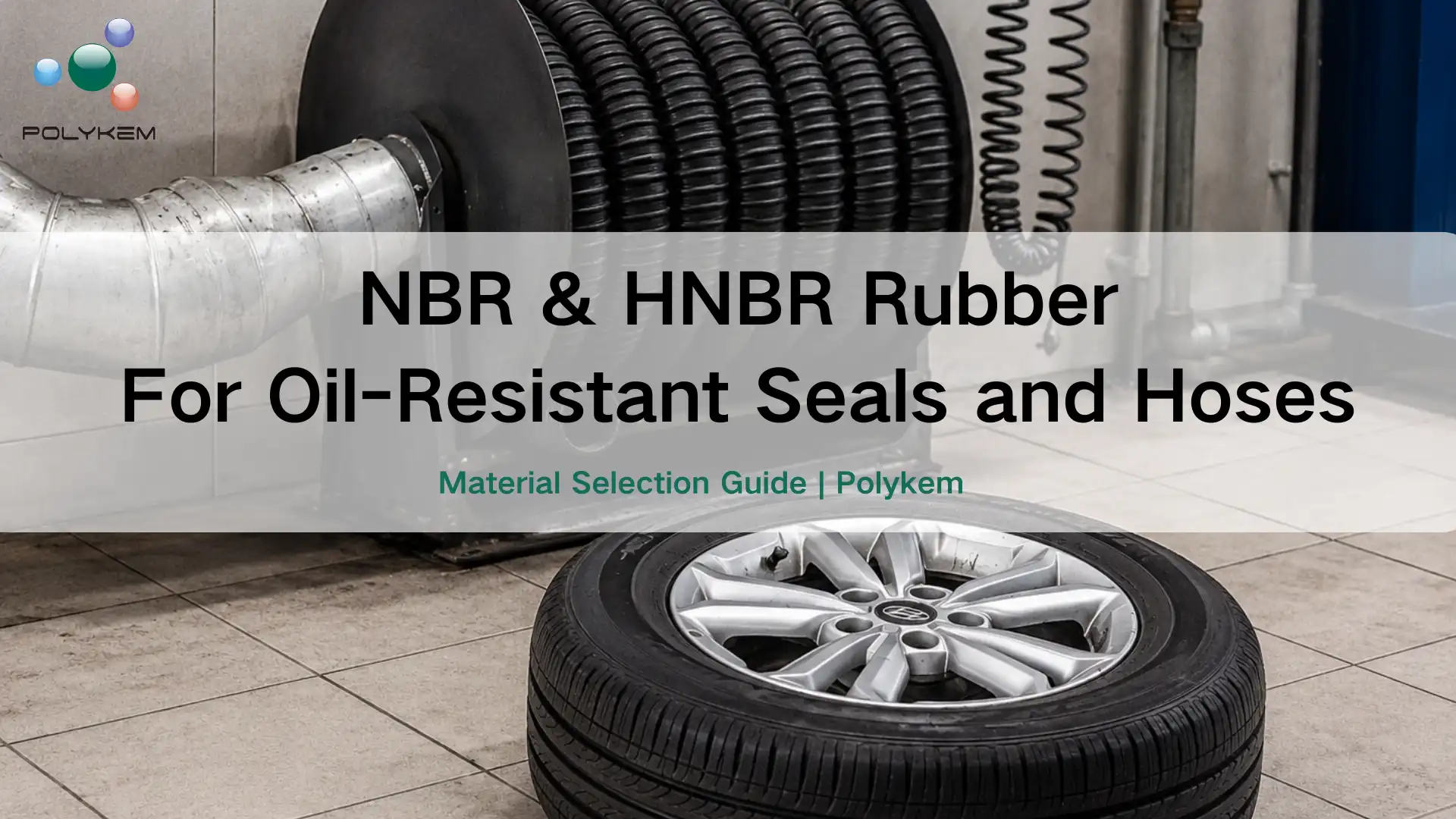 ຢາງ NBR ແລະ HNBR ສໍາລັບປະທັບຕາແລະທໍ່ທີ່ທົນທານຕໍ່ນ້ໍາມັນ: ວິທີການເລືອກວັດສະດຸທີ່ຖືກຕ້ອງ